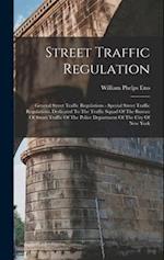 Street Traffic Regulation: General Street Traffic Regulations - Special Street Traffic Regulations, Dedicated To The Traffic Squad Of The Bureau Of St