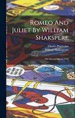 Romeo And Juliet By William Shakspere: The Second Quarto 1599 