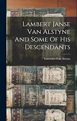 Lambert Janse Van Alstyne And Some Of His Descendants 