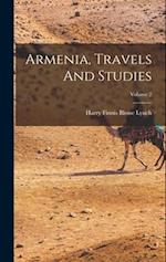 Armenia, Travels And Studies; Volume 2 