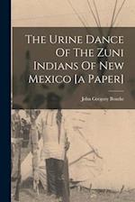 The Urine Dance Of The Zuni Indians Of New Mexico [a Paper] 