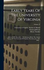Early Years Of The University Of Virginia: Address Of H. Tutweiler ... Of Alabama, Before The Alumni Society Of The University Of Virginia, Thursday, 