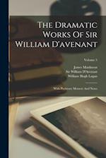 The Dramatic Works Of Sir William D'avenant: With Prefatory Memoir And Notes; Volume 5 
