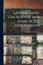 Lambert Janse Van Alstyne And Some Of His Descendants 