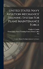 United States Navy Aviation Mechanics' Training System For Plane Maintenance Force: Course Manual For Quartermasters' (a) Course 