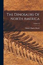 The Dinosaurs Of North America; Volume 16 