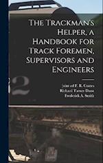 The Trackman's Helper, a Handbook for Track Foremen, Supervisors and Engineers 