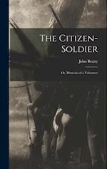 The Citizen-Soldier: Or, Memoirs of a Volunteer 