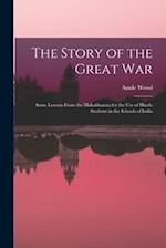 The Story of the Great War: Some Lessons From the Mahabharata for the Use of Hindu Students in the Schools of India 