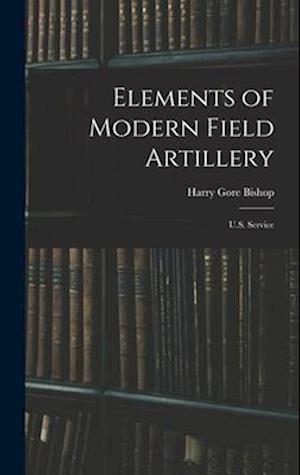 Elements of Modern Field Artillery: U.S. Service