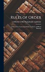 Rules of Order: A Manual for Conducting Business in Town and Ward Meetings 