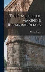 The Practice of Making & Repairing Roads 