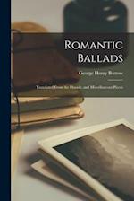 Romantic Ballads: Translated from the Danish; and Miscellaneous Pieces 