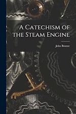 A Catechism of the Steam Engine 