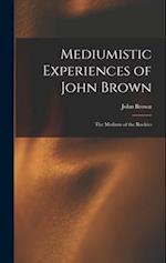 Mediumistic Experiences of John Brown: The Medium of the Rockies 