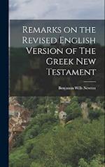 Remarks on the Revised English Version of The Greek New Testament 