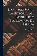 Lecciones sobre la Historia del Gobierno y Legislacion de España