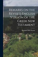 Remarks on the Revised English Version of The Greek New Testament 