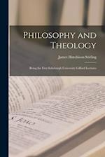 Philosophy and Theology: Being the First Edinburgh University Gifford Lectures 