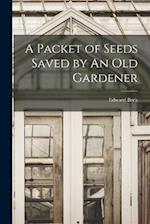 A Packet of Seeds Saved by An Old Gardener 