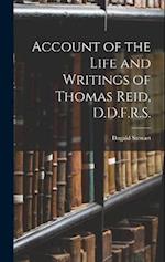 Account of the Life and Writings of Thomas Reid, D.D.F.R.S. 