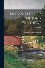 Life and Letters of John Winthrop; Volume II 