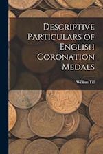 Descriptive Particulars of English Coronation Medals 