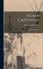 Indian Captivities: Life in the Wigwam 