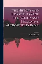 The History and Constitution of the Courts and Legislative Authorities in India 