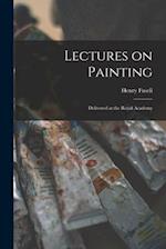 Lectures on Painting: Delivered at the Royal Academy 