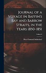 Journal of a Voyage in Baffin's Bay and Barrow Straits, in the Years 1850-1851; Volume I 