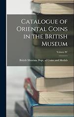 Catalogue of Oriental Coins in the British Museum; Volume IV 