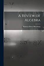 A Review of Algebra 