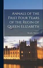Annals of the Frist Four Years of the Regin of Queen Elizabeth 