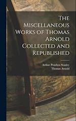 The Miscellaneous Works of Thomas Arnold Collected and Republished 