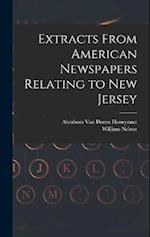 Extracts From American Newspapers Relating to New Jersey 