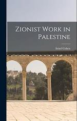 Zionist Work in Palestine 