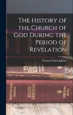The History of the Church of God During the Period of Revelation 
