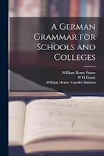 A German Grammar for Schools and Colleges 