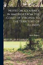 Notes on a Journey in America From the Coast of Virginia to the Territory of Illinois 