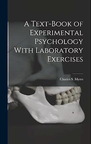 A Text-Book of Experimental Psychology With Laboratory Exercises