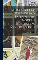 Witchcraft of New England Explained by Modern Spiritualism. Second Edition; Second Edition 