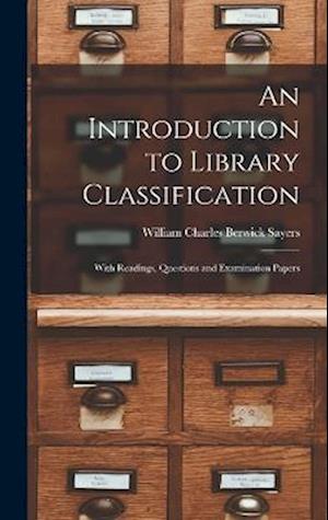 An Introduction to Library Classification; With Readings, Questions and Examination Papers