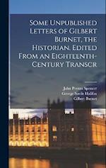 Some Unpublished Letters of Gilbert Burnet, the Historian. Edited From an Eighteenth-century Transcr 