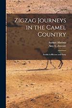 Zigzag Journeys in the Camel Country; Arabia in Picture and Story 