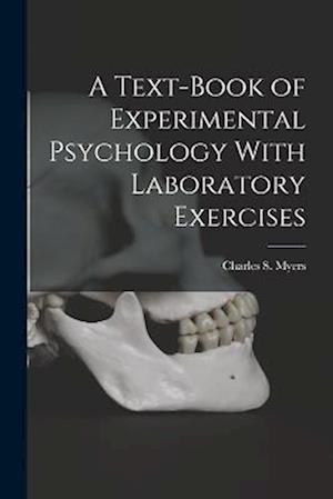 A Text-Book of Experimental Psychology With Laboratory Exercises