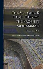 The Speeches & Table-talk of the Prophet Mohammad; Chosen and Translated, With Introd. and Notes By 