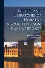 Letters and Despatches of Horatio, Viscount Nelson, Duke of Bronte 