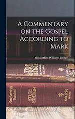 A Commentary on the Gospel According to Mark 