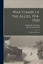War Stamps of the Allies, 1914-1920: An Historical Record 